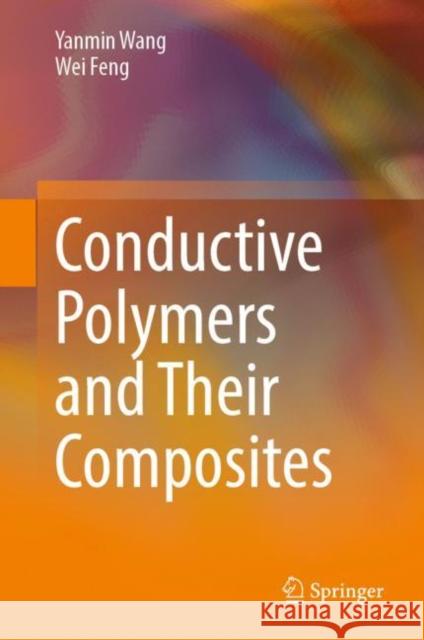 Conductive Polymers and Their Composites Yanmin Wang Wei Feng 9789811953620 Springer - książka