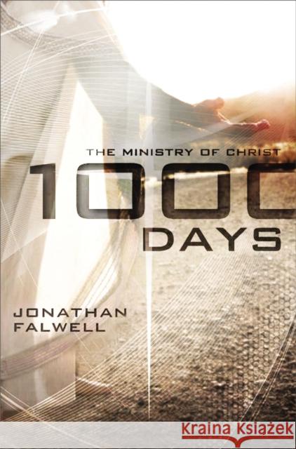 1000 Days: The Ministry of Christ Jonathan Falwell 9780849964848 Thomas Nelson Publishers - książka