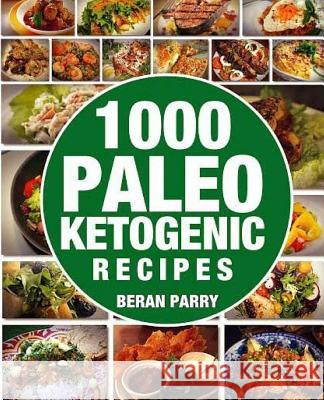1000 Paleo Ketogenic Recipes Beran Parry 9781541303546 Createspace Independent Publishing Platform - książka