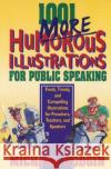 1001 More Humorous Illustrations for Public Speaking: Fresh, Timely, and Compelling Illustrations for Preachers, Teachers, and Speakers Michael Hodgin 9780310217138 Zondervan Publishing Company