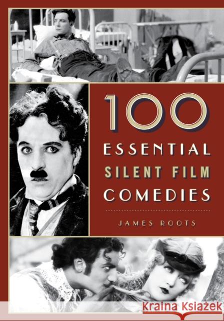 100 Essential Silent Film Comedies James Roots 9781442278240 Rowman & Littlefield Publishers - książka