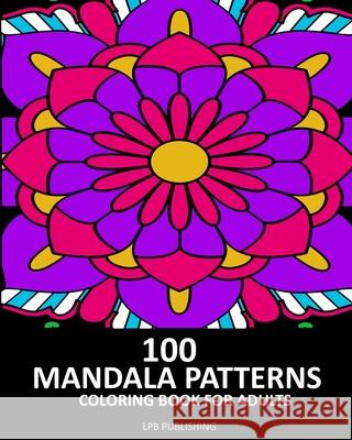 100 Mandala Patterns: Coloring Book For Adults Lpb Publishing 9781006706745 Blurb - książka