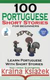 100 Portuguese Short Stories for Beginners Learn Portuguese with Stories Including Audiobook Christian Stahl 9781739950224 Midealuck Publishing