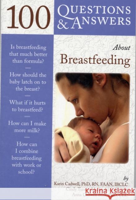 100 Questions & Answers about Breastfeeding Cadwell, Karin 9780763751838 Jones & Bartlett Publishers - książka