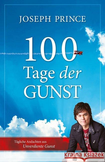 100 Tage der Gunst : Tägliche Andachten aus Unverdiente Gunst Prince, Joseph 9783959330688 Grace today Verlag - książka