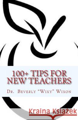 100+ Tips for New Teachers Dr Beverly Wixy Wixon Beth Johnson Annette Campbell 9781482747034 Createspace - książka