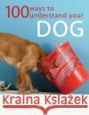 100 Ways to Understand Your Dog Roger Tabor (Author) 9780715321737 David & Charles