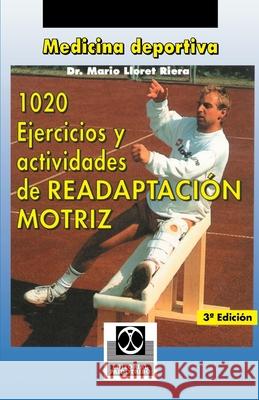 1020 Ejercicious y Actividades de Readaptacion Motriz Mario Lloret Jose Antonio Sanch 9780595194278 iUniverse - książka