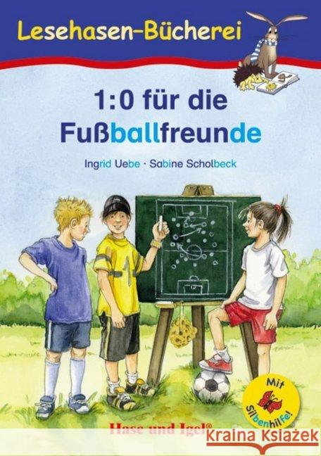 1:0 für die Fußballfreunde / Silbenhilfe : Schulausgabe Uebe, Ingrid 9783867602501 Hase und Igel - książka