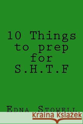 10 Things to prep for S.H.T.F Stowell, Edna 9781517265397 Createspace - książka
