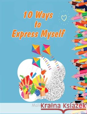 10 Ways to Express Myself Malini Shah 9781838422516 Positive Bright Minds - książka
