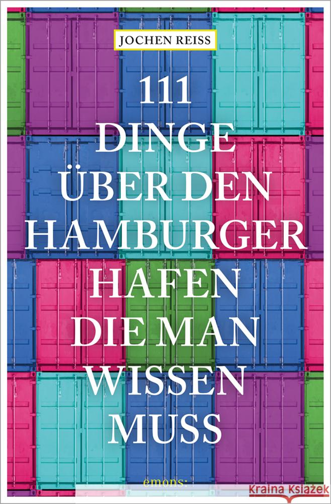 111 Dinge über den Hamburger Hafen, die man wissen muss Reiss, Jochen 9783740816261 Emons Verlag - książka