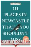 111 Places in Newcastle That You Shouldn't Miss David Taylor 9783740810436 Emons Verlag GmbH