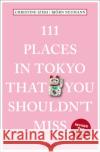 111 Places in Tokyo That You Shouldn't Miss Christine Izeki Bjorn Neumann 9783740812775 Emons Verlag GmbH