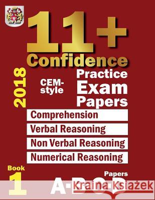 11+ Confidence: CEM-style Practice Exam Papers Book 1: Comprehension, Verbal Reasoning, Non-verbal Reasoning, Numerical Reasoning, and Eureka! Eleven Plus Exams 9781717170699 Createspace Independent Publishing Platform - książka