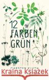 12 Farben Grün - Eine Entdeckungsreise durch die Natur Kluth, Carsten 9783749900152 HarperCollins Hamburg