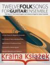 12 Folk Songs for Guitar Ensemble Paul Kean Joseph Alexander Tim Pettingale 9781789330779 WWW.Fundamental-Changes.com