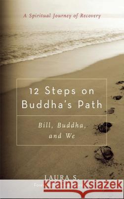 12 Steps on Buddha's Path: Bill, Buddha, and We S, Laura 9780861712816 Wisdom Publications (MA) - książka