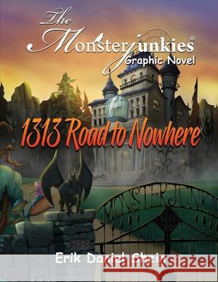 1313 Road to Nowhere: The Monsterjunkies Graphic Novel Erik Daniel Shein 9781955086950 World Castle Publishing, LLC - książka
