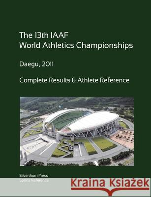 13th World Athletics Championships - Daegu 2011. Complete Results & Athlete Reference. Simon Barclay 9781470947798 Lulu.com - książka
