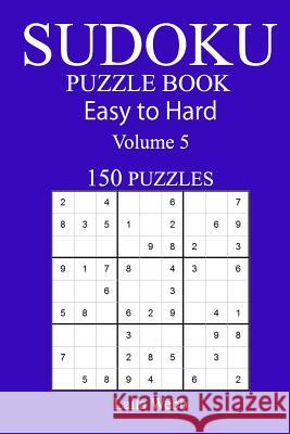 150 Easy to Hard Sudoku Puzzle Book Laila Webb 9781545540985 Createspace Independent Publishing Platform - książka