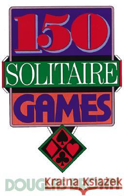 150 Solitaire Games Douglas Brown Walter Brown Gibson D. Brown 9780060923150 HarperCollins Publishers - książka