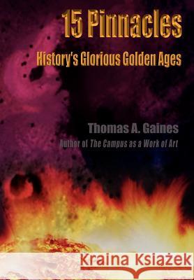15 Pinnacles: History's Glorious Golden Ages Gaines, Thomas A. 9781403320940 Authorhouse - książka