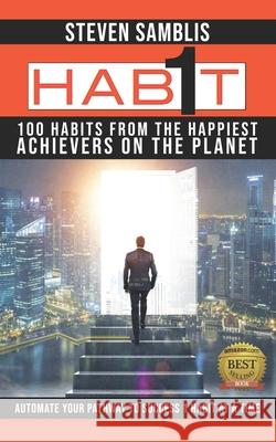 1 Habit: 100 Habits from the World's Happiest Achievers Frank Shankwitz Greg Reid John Shin 9781079576375 Independently Published - książka