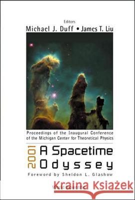 2001: A Spacetime Odyssey, Procs of the Inaugural Conf of the Michigan Center for Theoretical Physics Michael J. Duff James T. Liu Michigan Center for Theoretical Physics 9789810248062 World Scientific Publishing Company - książka