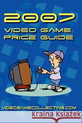 2007 Video Game Price Guide Videogamecollecting Com 9780615136172 Videogamecollecting.com - książka