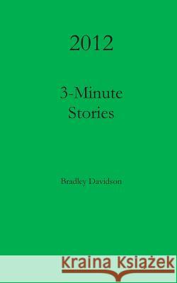 2012 3-Minute Stories Bradley Davidson 9781481019606 Createspace - książka
