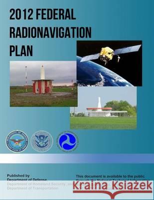 2012 Federal Radionavigation Plan Department of Defense 9781494232443 Createspace - książka