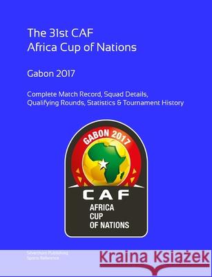 2017 Africa Cup of Nations: Complete Tournament Record Simon Barclay 9781326951917 Lulu.com - książka