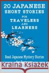 20 Japanese Short Stories for Travelers and Learners Read Japanese Mystery Stories for Beginners Yokahama Languag Christian Tamak Christian Stahl 9781916216570 Midealuck Ltd