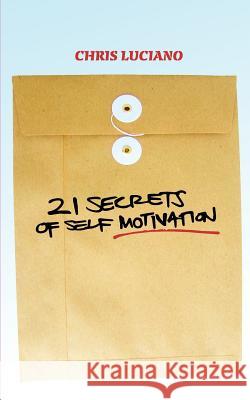 21 Secrets To Self Motivation Luciano, Chris 9780692794517 Chris Luciano - książka