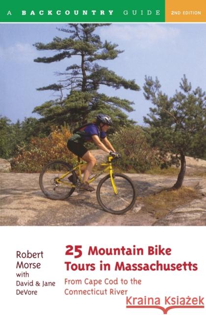 25 Mountain Bike Tours in Massachusetts: From the Connecticut River to the Atlantic Coast Robert Morse Jane DeVore David DeVore 9780881504569 Backcountry Guides - książka