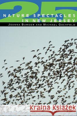 25 Nature Spectacles in New Jersey Joanna Burger Michael Gochfeld 9780813527666 Rutgers University Press - książka