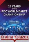 25 Years of the PDC World Darts Championship Steve Morgan 9781999333928 Scratching Shed Publishing Ltd