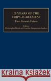 25 Years of the TRIPS Agreement: Present, Past, Future Heath, Christopher 9789403528830 Kluwer Law International
