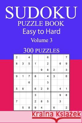 300 Easy to Hard Sudoku Puzzle Book Laila Webb 9781545227268 Createspace Independent Publishing Platform - książka