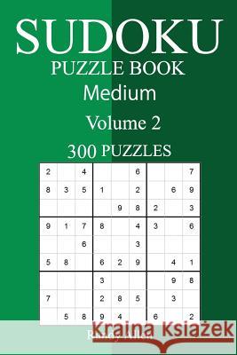 300 Medium Sudoku Puzzle Book Randy Allen 9781987689242 Createspace Independent Publishing Platform - książka