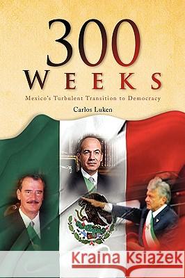 300 Weeks Carlos Luken 9781436348652 Xlibris Corporation - książka