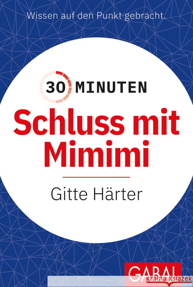 30 Minuten Schluss mit Mimimi Härter, Gitte 9783967391190 GABAL - książka
