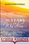30 Years of Wisdom Manoushka Pierre Marcella Hernandez 9781716684869 Lulu.com