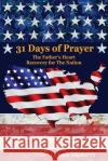 31 Days of Prayer: The Fathers Heart Recovery for The Nation Linda Hanratty 9781952515064 50 Days of Prayer