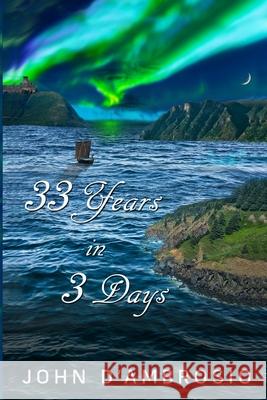 33 Years in 3 Days: Focus on Your Journey John D'Ambrosio 9781737532705 Jd44enterprises LLC - książka