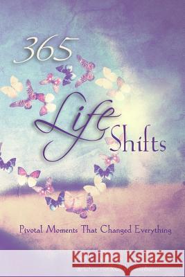 365 Life Shifts: Pivotal Moments That Changed Everything Dan Teck, Jodi Chapman 9780998125107 Dandilove Unlimited - książka