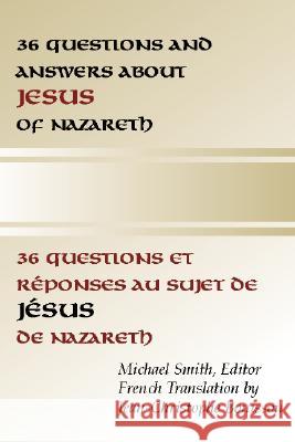 36 Questions and Answers about Jesus of Nazareth: In French and English Smith, Michael 9781579107970 Resource Publications (OR) - książka