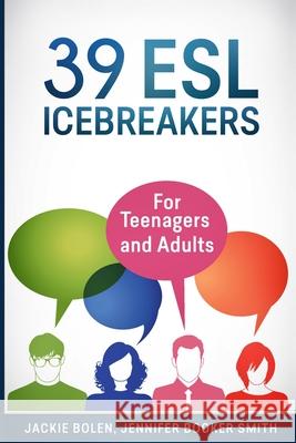 39 ESL Icebreakers: For Teenagers and Adults Jackie Bolen Jennifer Booke Victoria Florimont 9781519219534 Createspace - książka