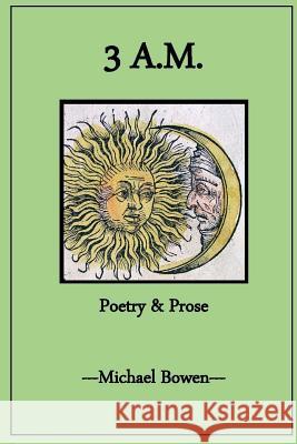 3 A.M. Poetry and Prose Michael Bowen 9781329545212 Lulu.com - książka